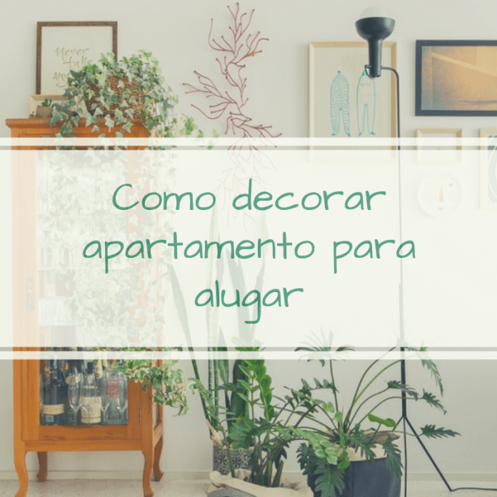 Como decorar um apartamento para alugar 